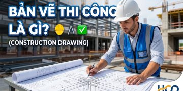 Bản vẽ thi công Construction Drawing là gì và vai trò cốt lõi trong dự án xây dựng