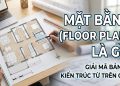 Mặt bằng Floor Plan là gì và cách đọc hiểu bản vẽ kiến trúc chi tiết